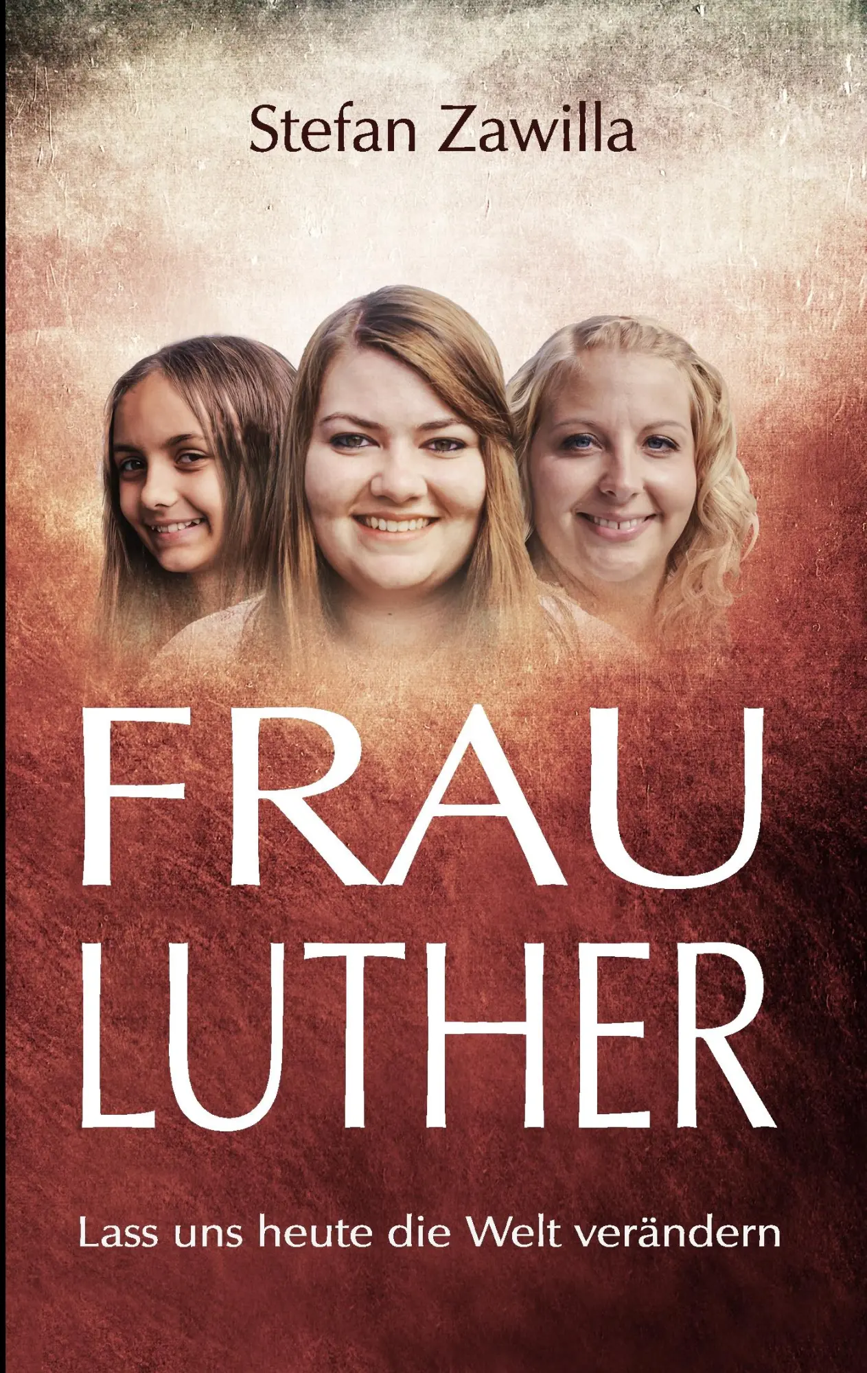 Cover: 9783741240621 | Frau Luther | Lass uns heute die Welt verändern | Stefan Zawilla