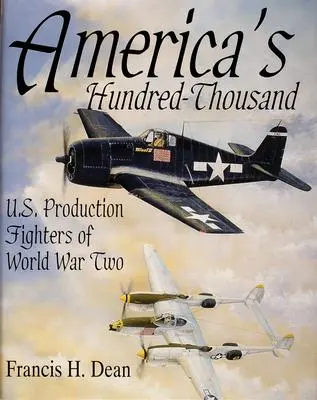 Cover: 9780764300721 | America's Hundred Thousand: U.S. Production Fighters of World War II
