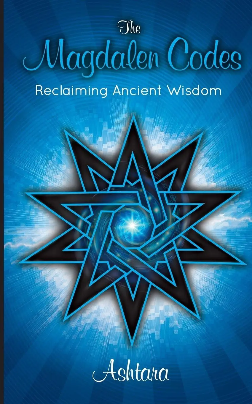 Cover: 9780987600721 | The Magdalen Codes | Reclaiming Ancient Wisdom | Ashtara Ashtara