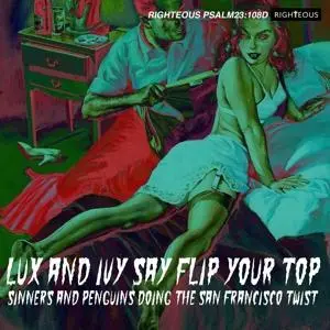Lux and Ivy Say Flip Your Top - 2CD Edition