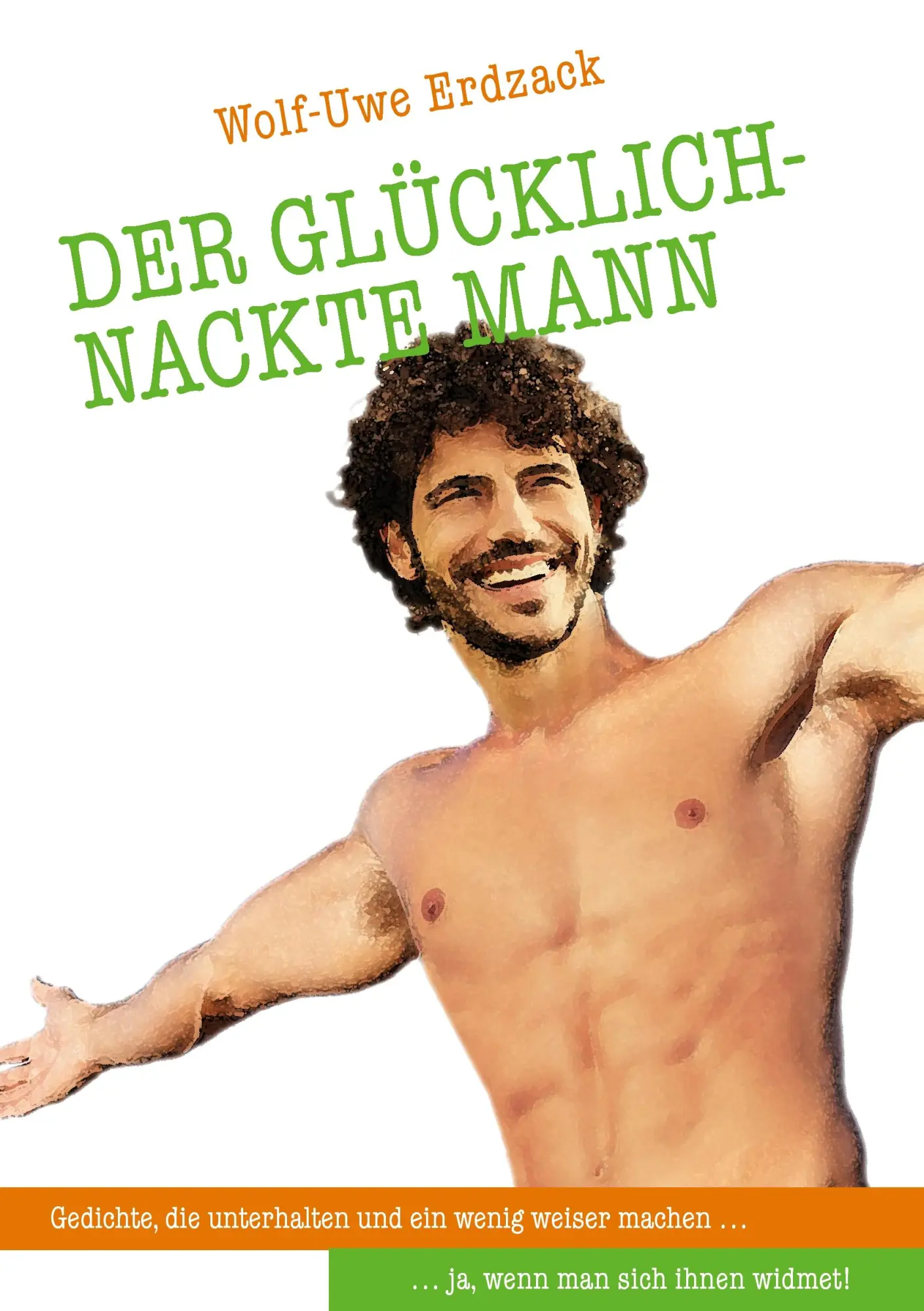 Cover: 9783741220821 | Der glücklich-nackte Mann | Wolf-Uwe Erdzack | Taschenbuch | 148 S.