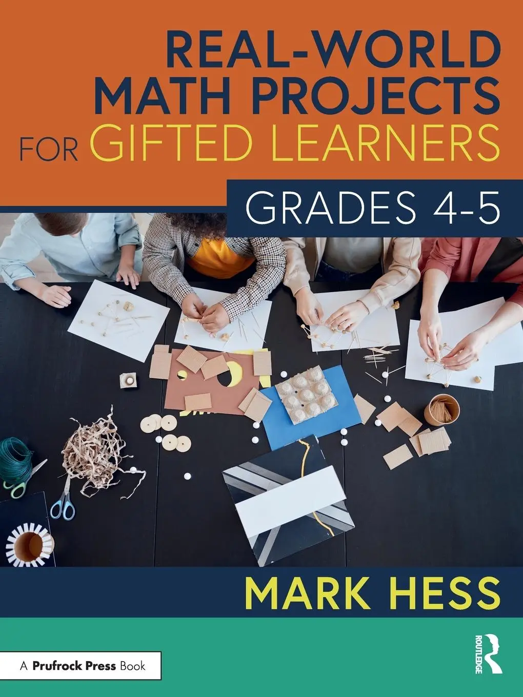 Cover: 9781032190921 | Real-World Math Projects for Gifted Learners, Grades 4-5 | Mark Hess