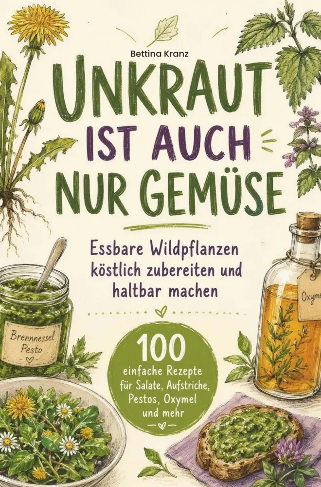 Cover: 9783911040921 | Essbare Wildpflanzen köstlich zubereiten und haltbar machen - 100...