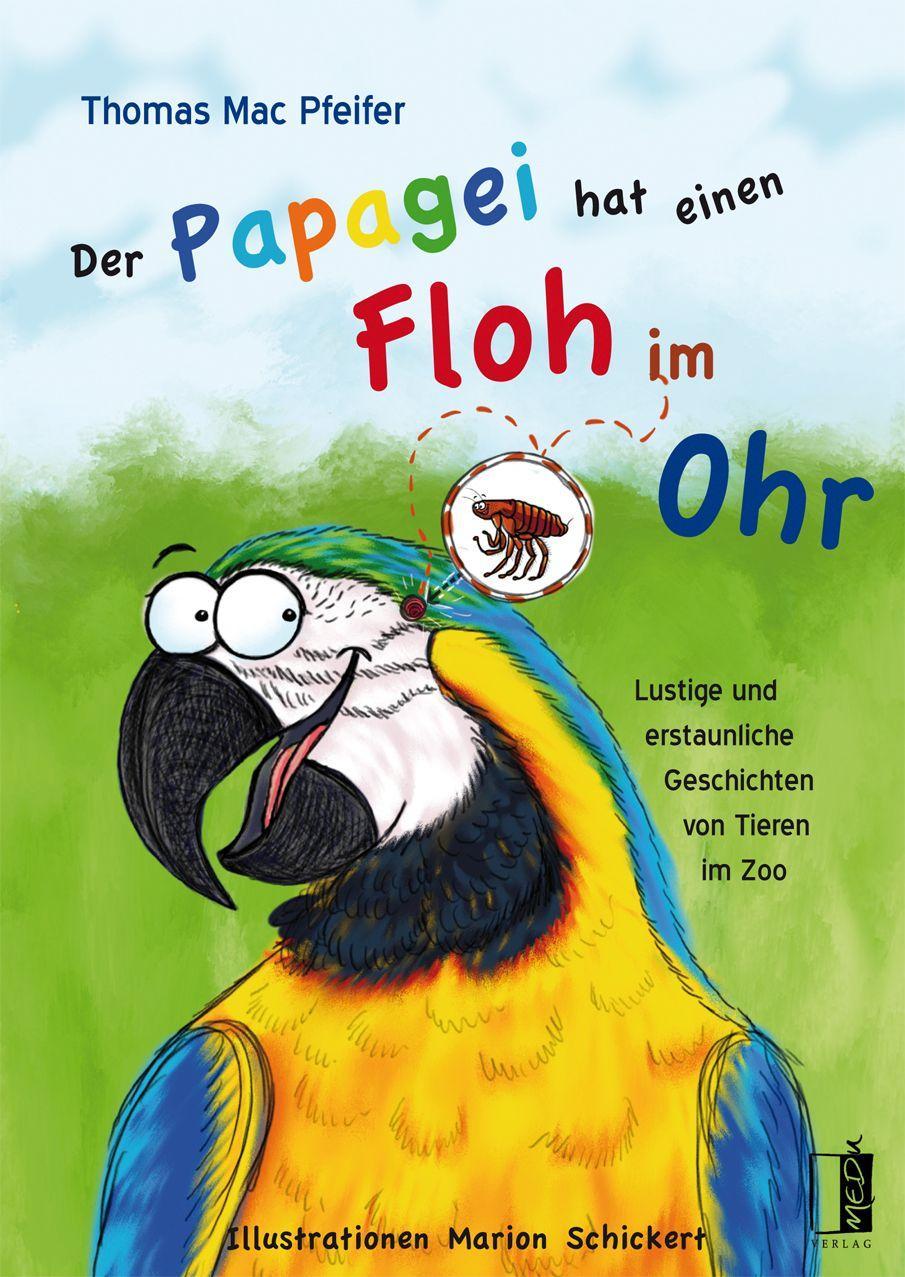 Cover: 9783963520921 | Der Papagei hat einen Floh im Ohr | Thomas Mac Pfeifer | Buch | 64 S.