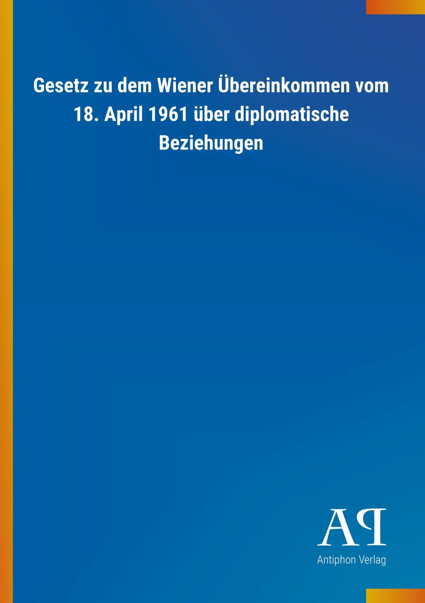 Cover: 9783731441021 | Gesetz zu dem Wiener Übereinkommen vom 18. April 1961 über...