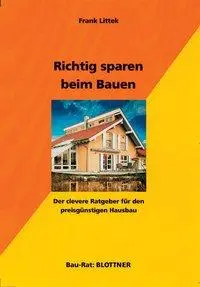 Cover: 9783893671021 | Richtig sparen beim Bauen | Frank Littek | Taschenbuch | Bau-Rat