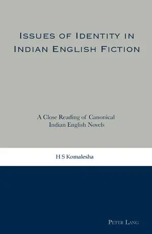 Issues of Identity in Indian English Fiction: A Close Reading of Canonical Indian English Novels
