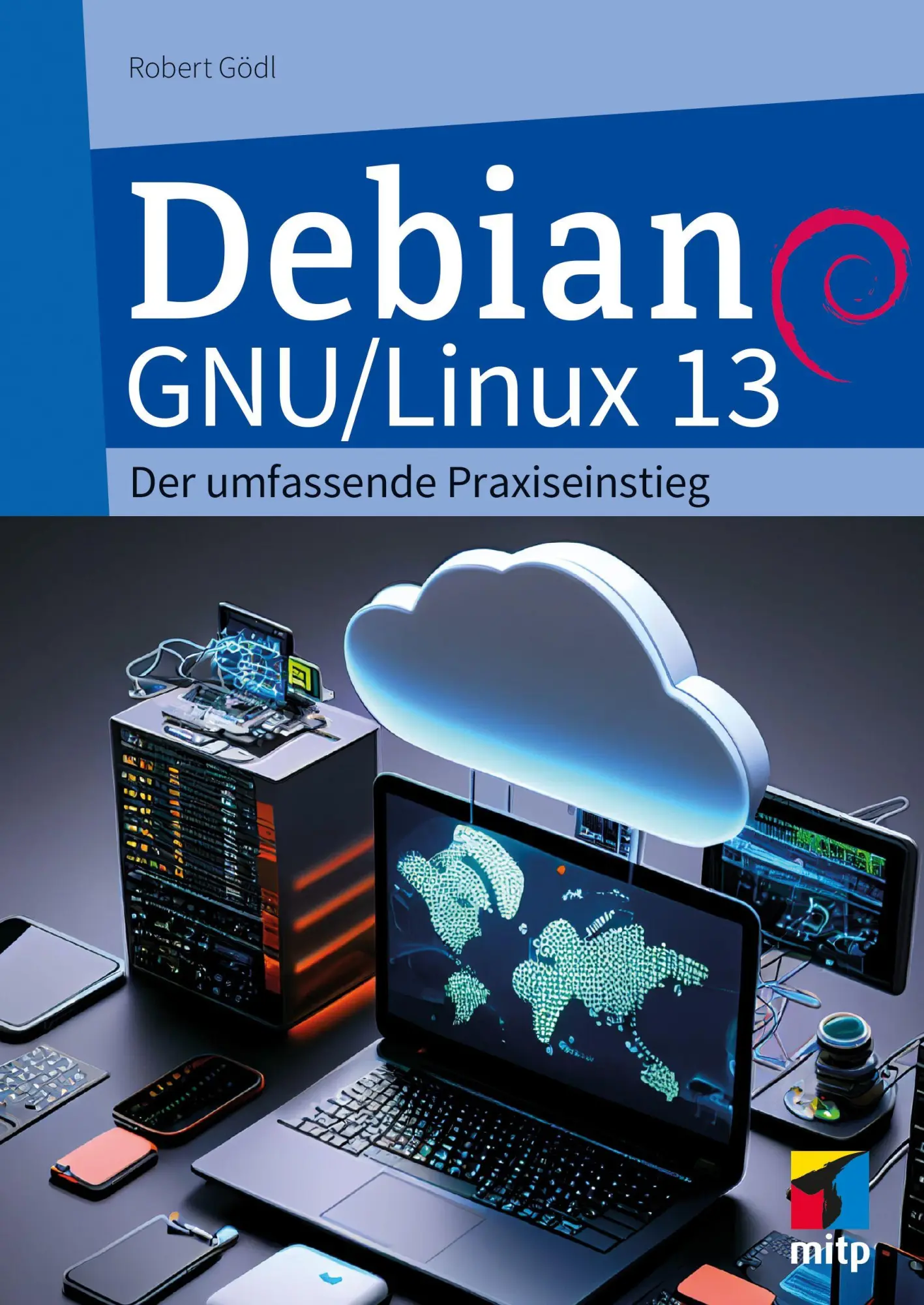 Cover: 9783747511121 | Debian GNU/Linux 13 | Der umfassende Praxiseinstieg | Robert Gödl