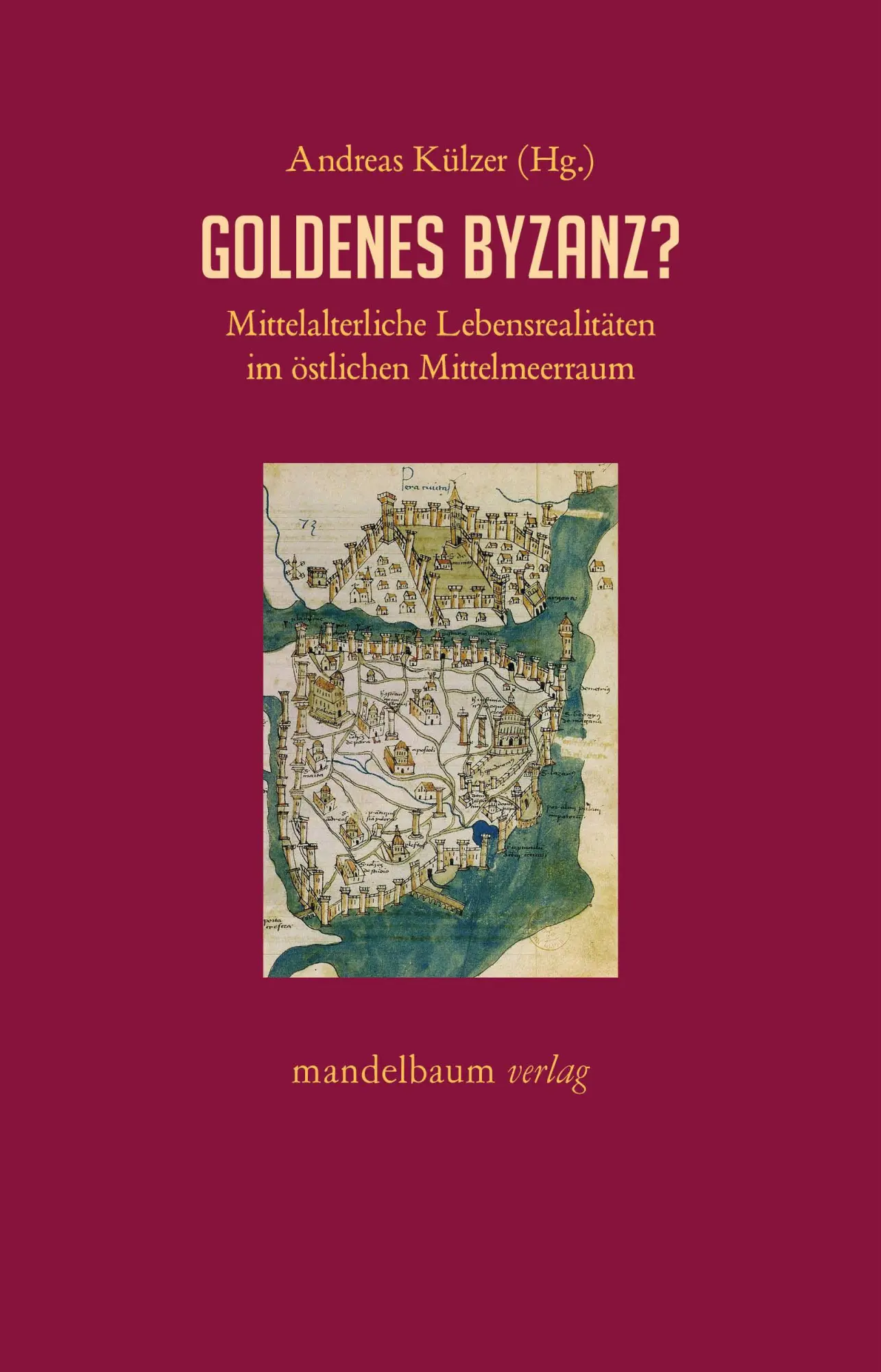 Cover: 9783991361121 | Goldenes Byzanz? | Andreas Külzer | Taschenbuch | 364 S. | Deutsch