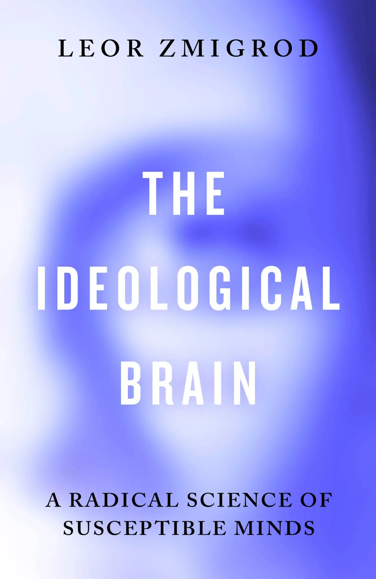 Cover: 9780241741221 | The Ideological Brain | A Radical Science of Susceptible Minds | Buch