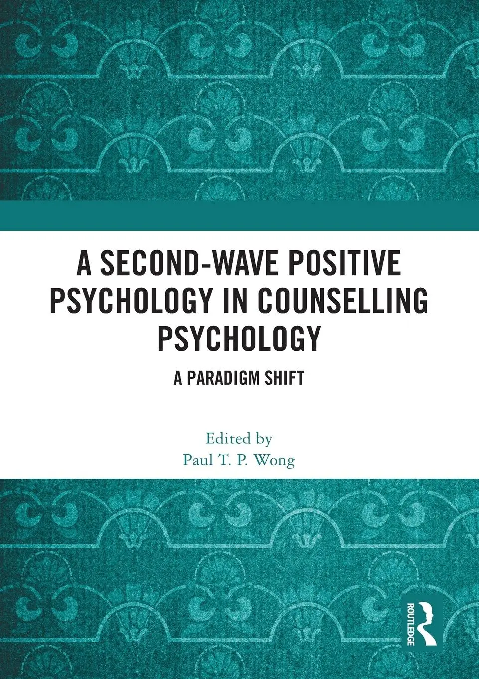 Cover: 9781032441221 | A Second-Wave Positive Psychology in Counselling Psychology | Wong