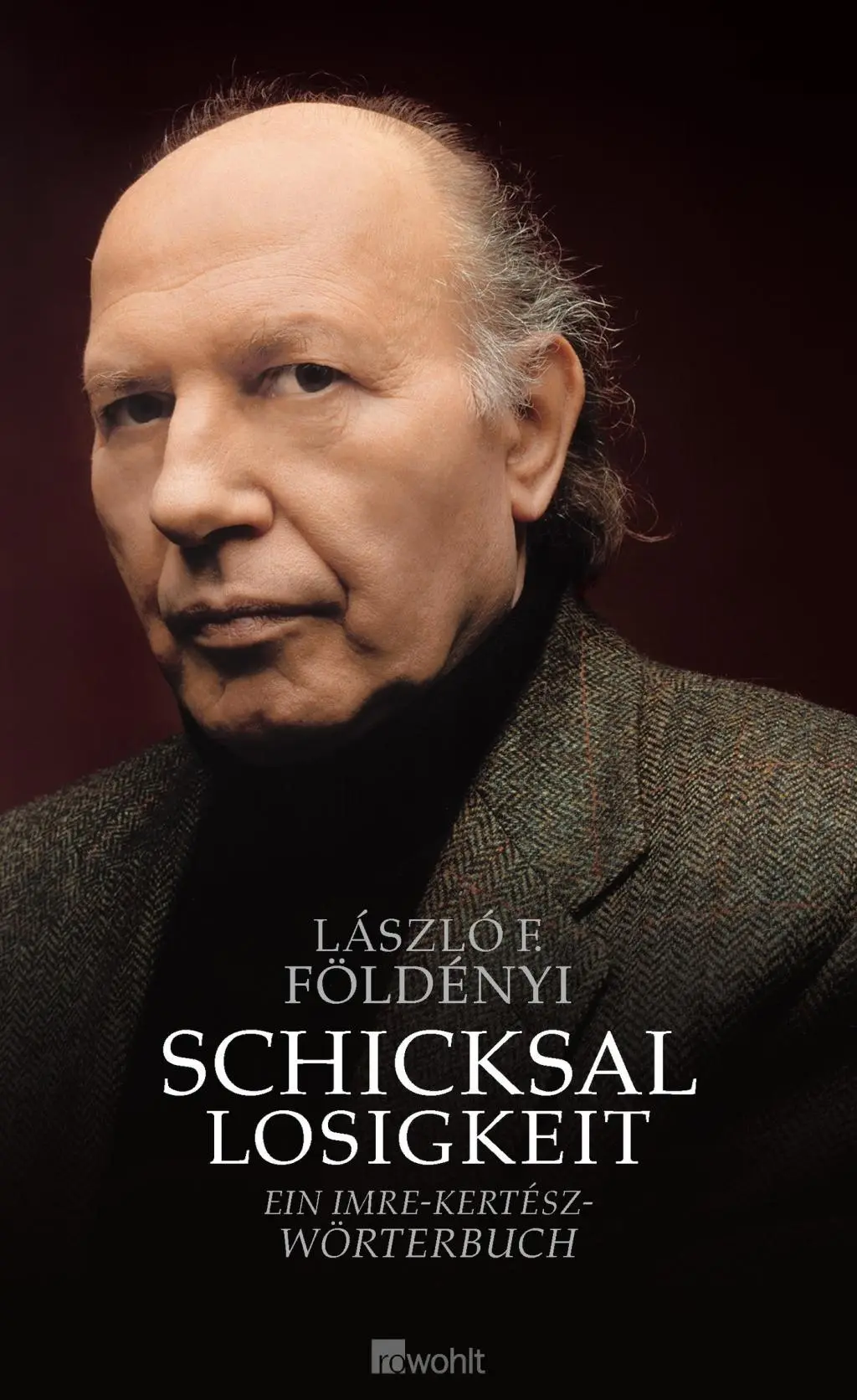 Cover: 9783498021221 | Schicksallosigkeit | Ein Imre-Kertész-Wörterbuch | László F Földényi