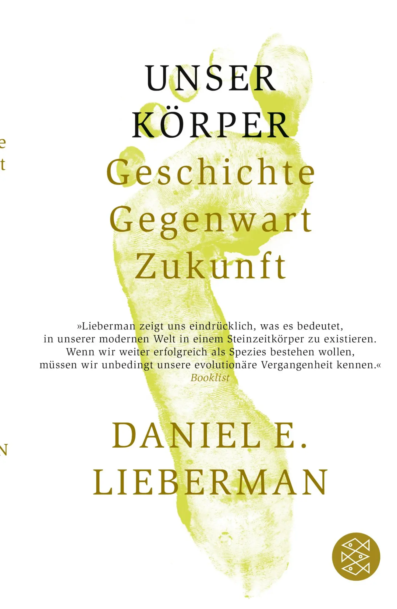 Cover: 9783596031221 | Unser Körper | Geschichte, Gegenwart, Zukunft | Daniel E. Lieberman Cover: 9783596031221 | Unser Körper | Geschichte, Gegenwart, Zukunft | Daniel E. Lieberman