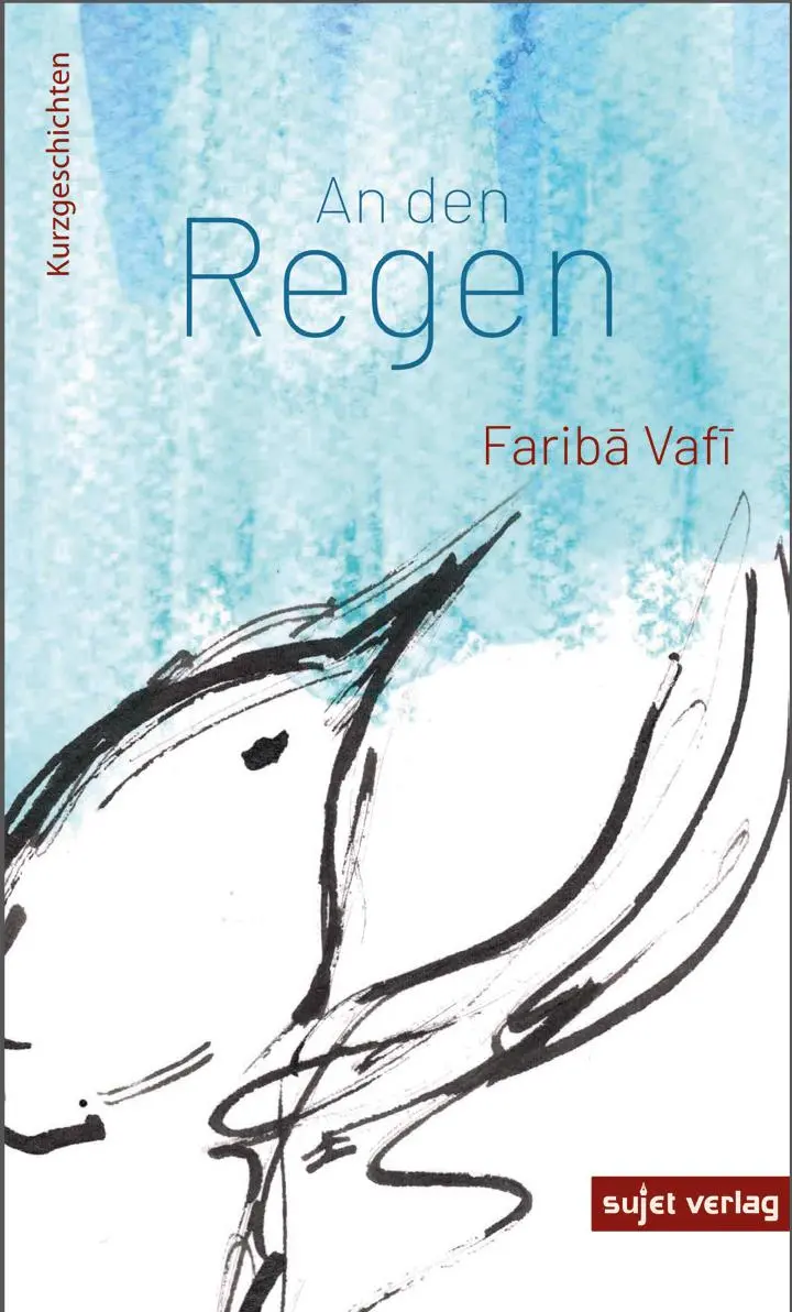 Cover: 9783962021221 | An den Regen | Vafi Fariba | Taschenbuch | 220 S. | Deutsch | 2022