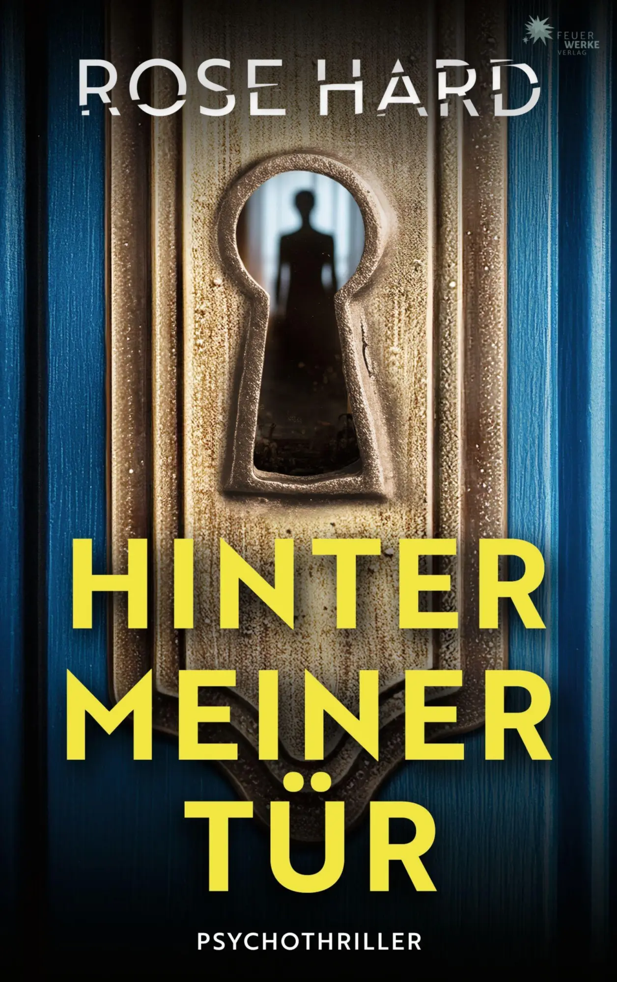 Cover: 9783989541221 | Hinter meiner Tür (- Psychothriller -) | Rose Hard | Taschenbuch