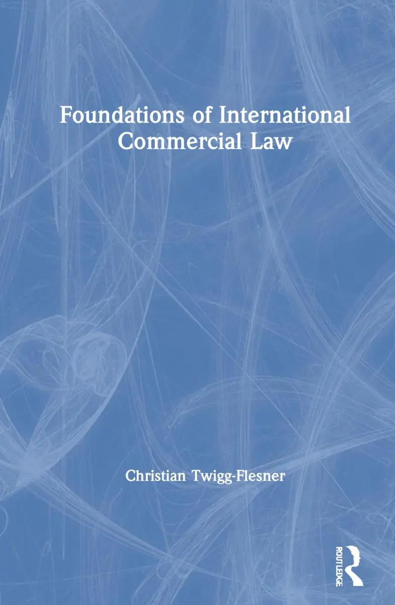 Cover: 9781138911321 | Foundations of International Commercial Law | Christian Twigg-Flesner