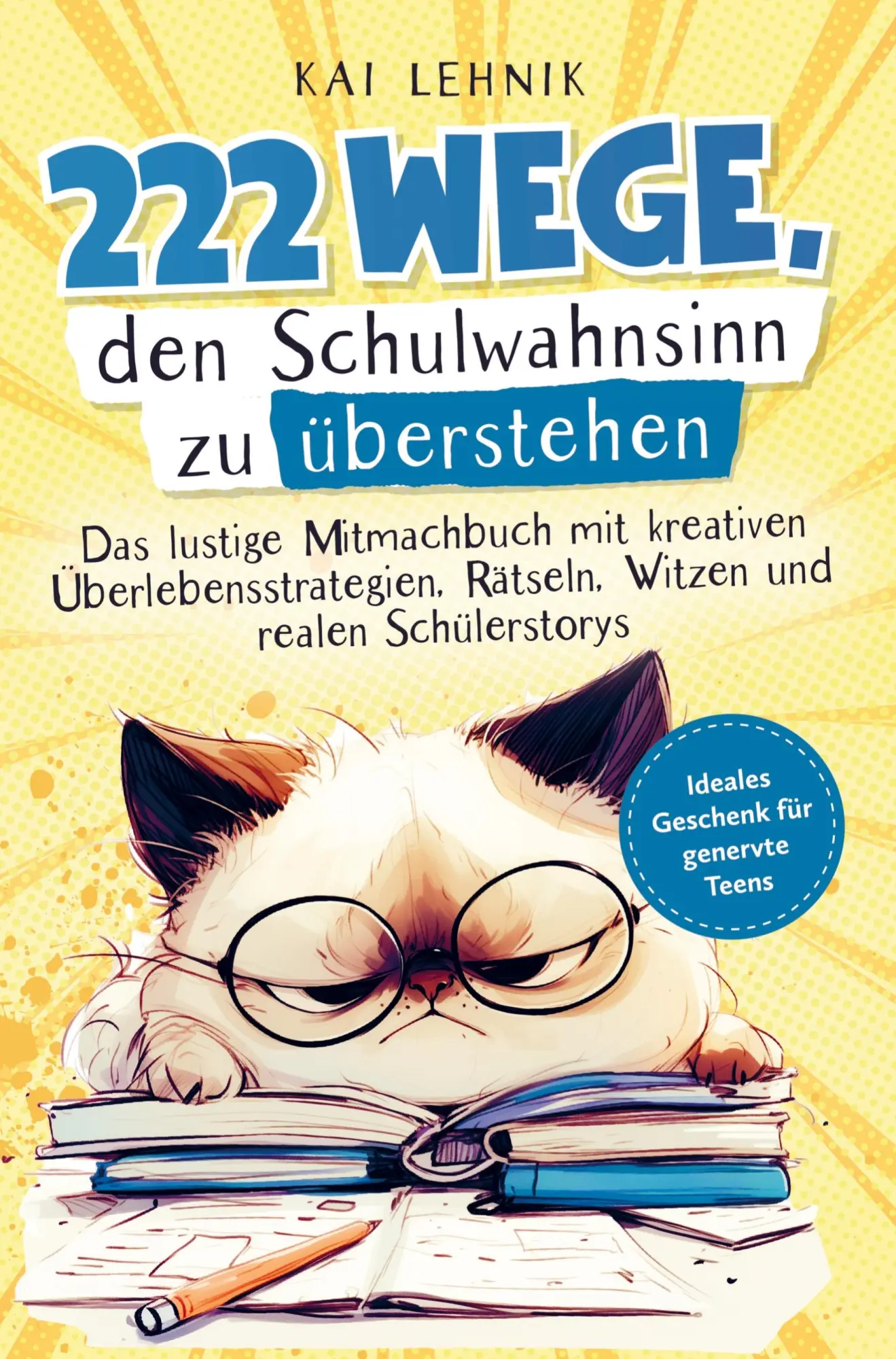 Cover: 9789403741321 | 222 Wege, den Schulwahnsinn zu überstehen | Kai Lehnik | Taschenbuch