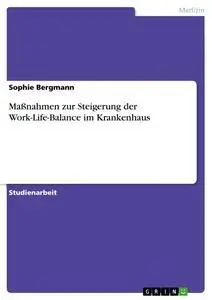 Cover: 9783346081421 | Maßnahmen zur Steigerung der Work-Life-Balance im Krankenhaus | Buch