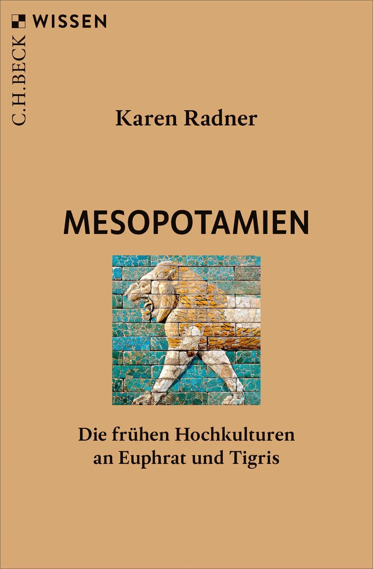 Cover: 9783406851421 | Mesopotamien | Die frühen Hochkulturen an Euphrat und Tigris | Radner