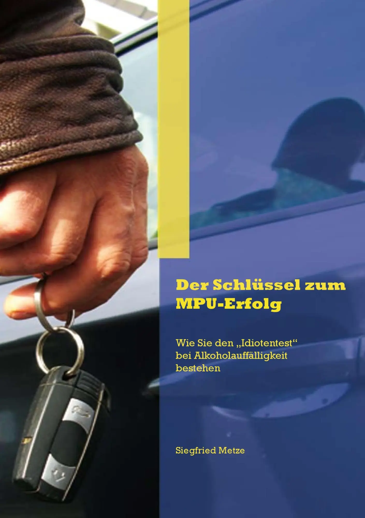 Cover: 9783844811421 | Der Schlüssel zum MPU-Erfolg | Siegfried Metze | Taschenbuch | 212 S.