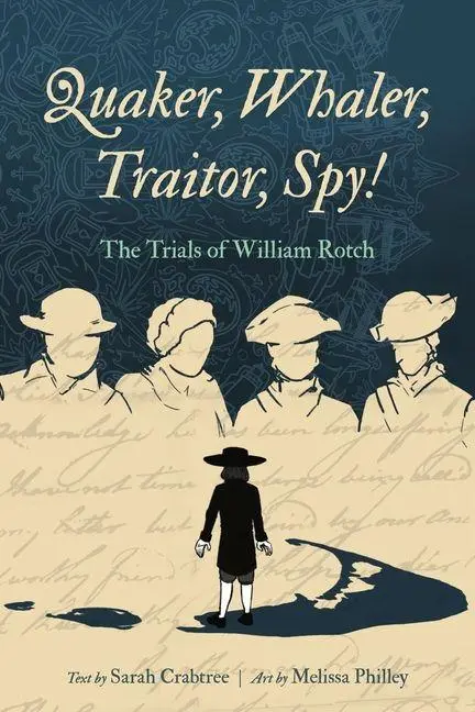 Cover: 9780271101521 | Quaker, Whaler, Traitor, Spy! | The Trials of William Rotch | Crabtree