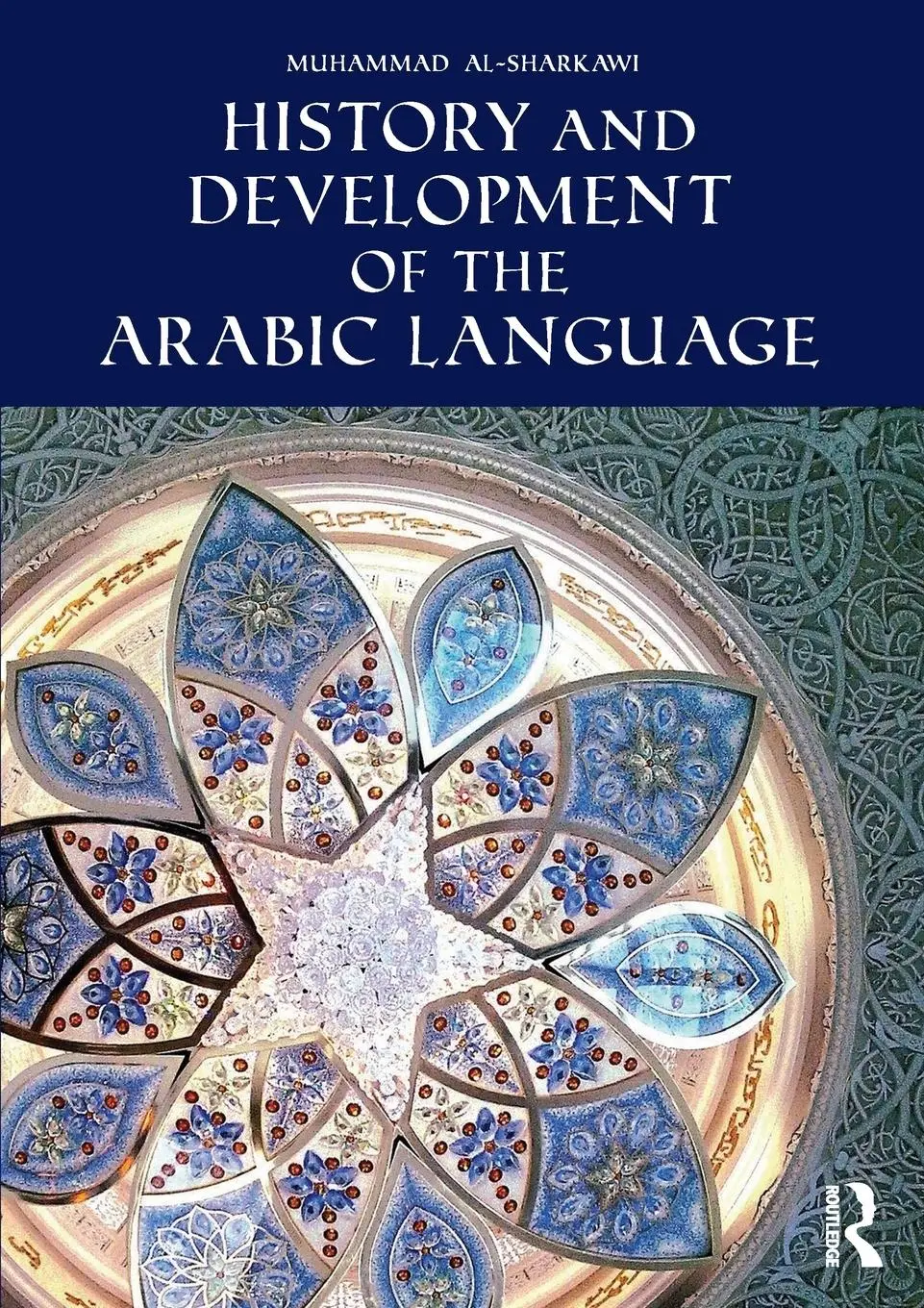 Cover: 9781138821521 | History and Development of the Arabic Language | Muhammad Al-Sharkawi