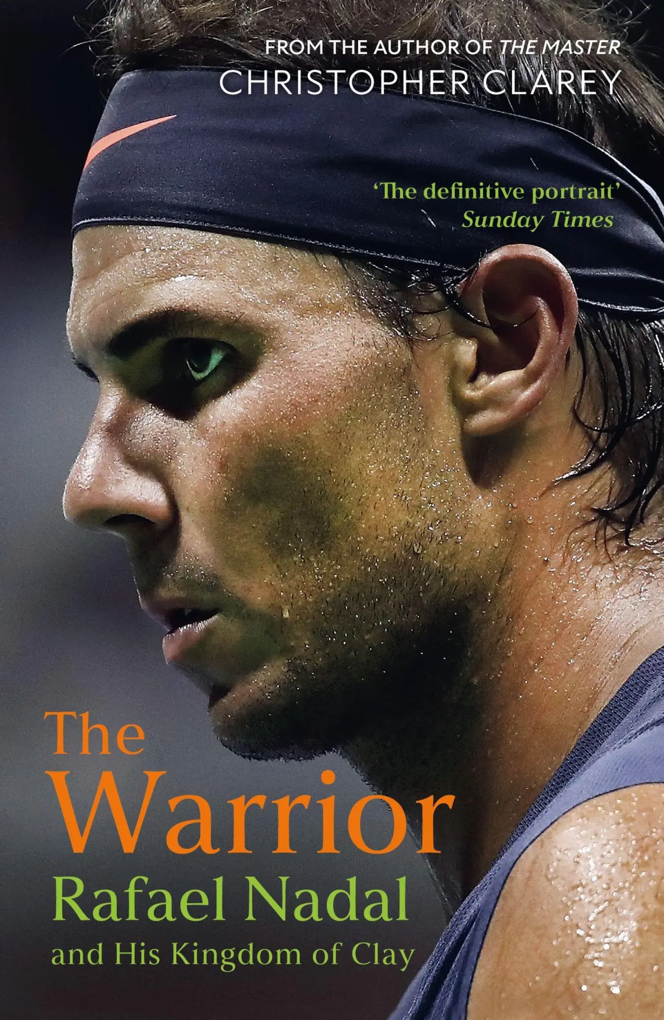 Cover: 9781399811521 | The Warrior | Rafael Nadal and His Kingdom of Clay | Clarey | Buch