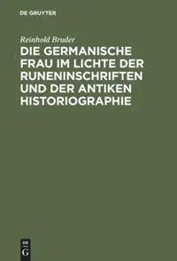 Cover: 9783110041521 | Die germanische Frau im Lichte der Runeninschriften und der antiken...