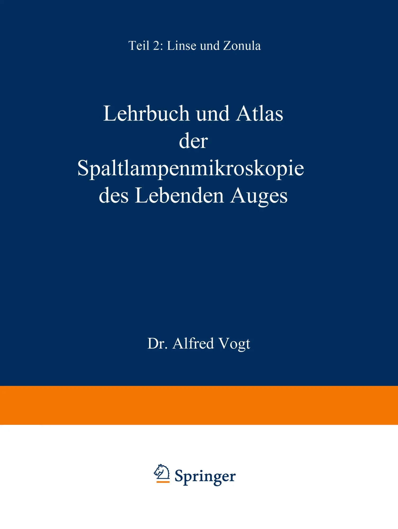 Lehrbuch und Atlas der Spaltlampenmikroskopie des Lebenden Auges: Mit Anleitung zur Technik und Methodik der Untersuchung