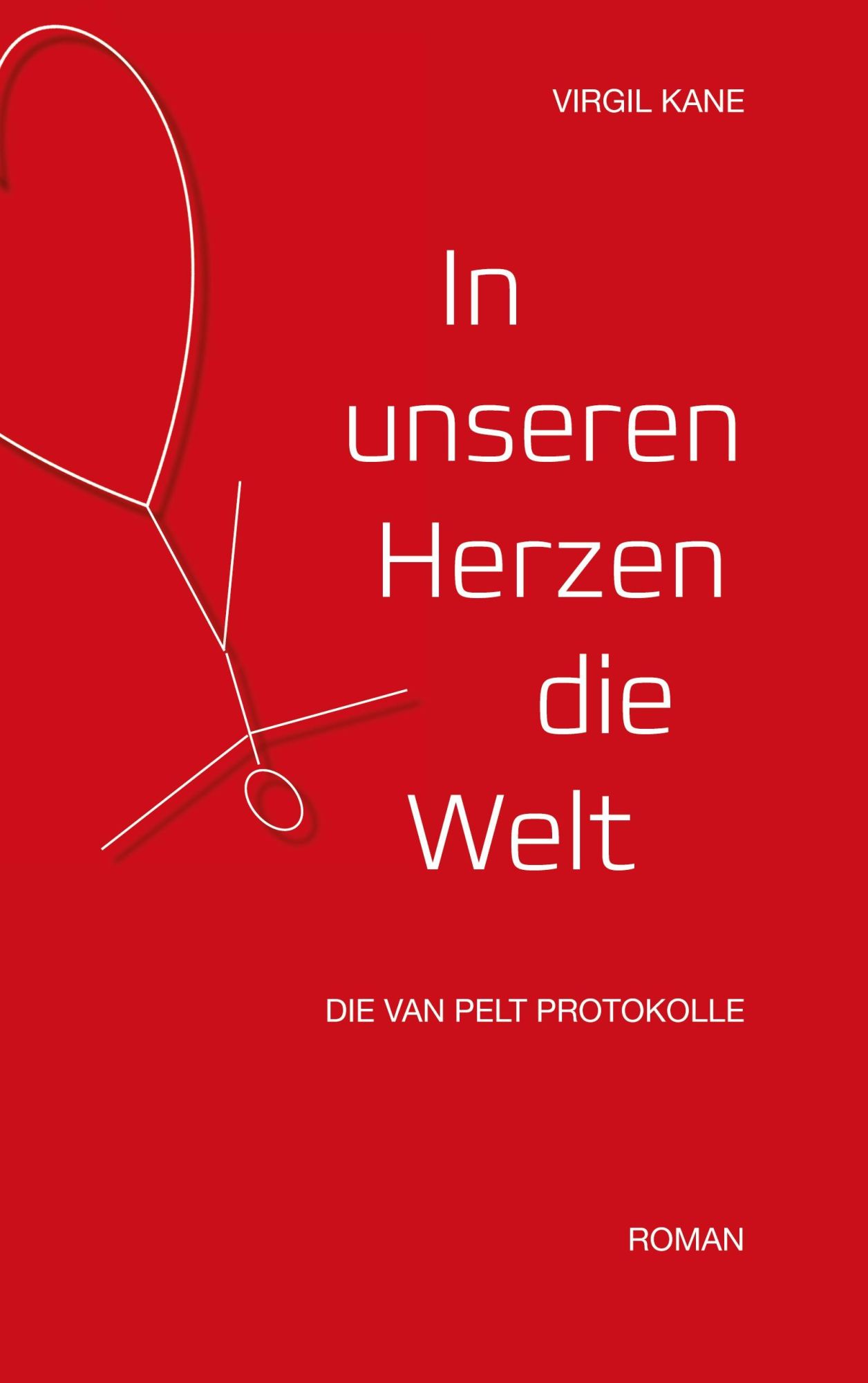 Cover: 9783732241521 | In unseren Herzen die Welt | Die Van Pelt Protokolle | Virgil Kane
