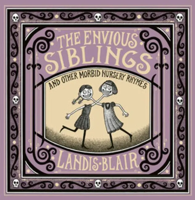 Cover: 9780393651621 | The Envious Siblings | and Other Morbid Nursery Rhymes | Landis Blair