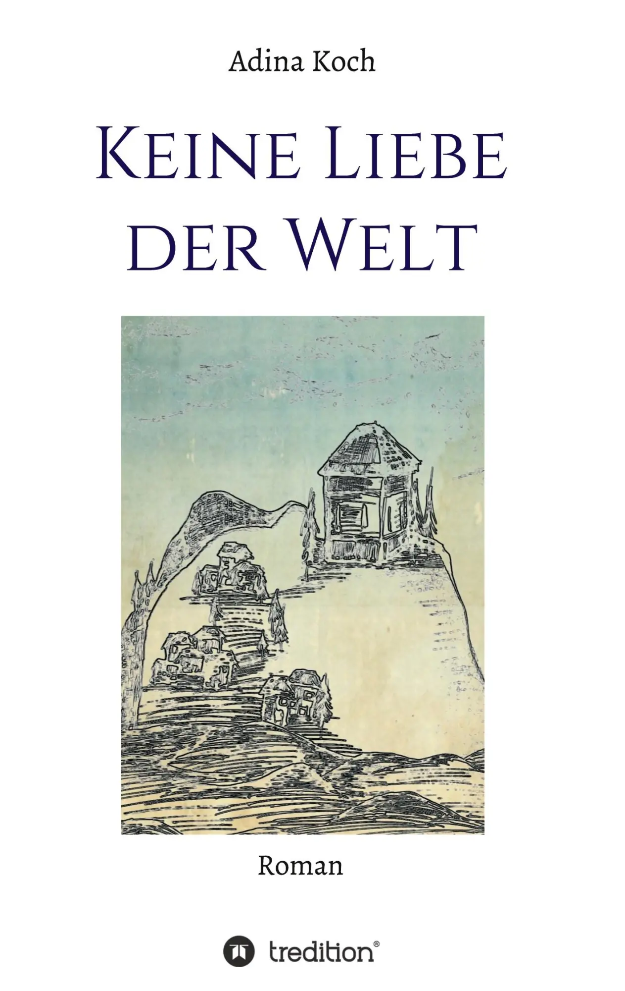 Cover: 9783347051621 | Keine Liebe der Welt | Adina Koch | Taschenbuch | 332 S. | Deutsch