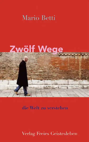 Cover: 9783772521621 | Zwölf Wege, die Welt zu verstehen | Mario Betti | Buch | 337 S. | 2007