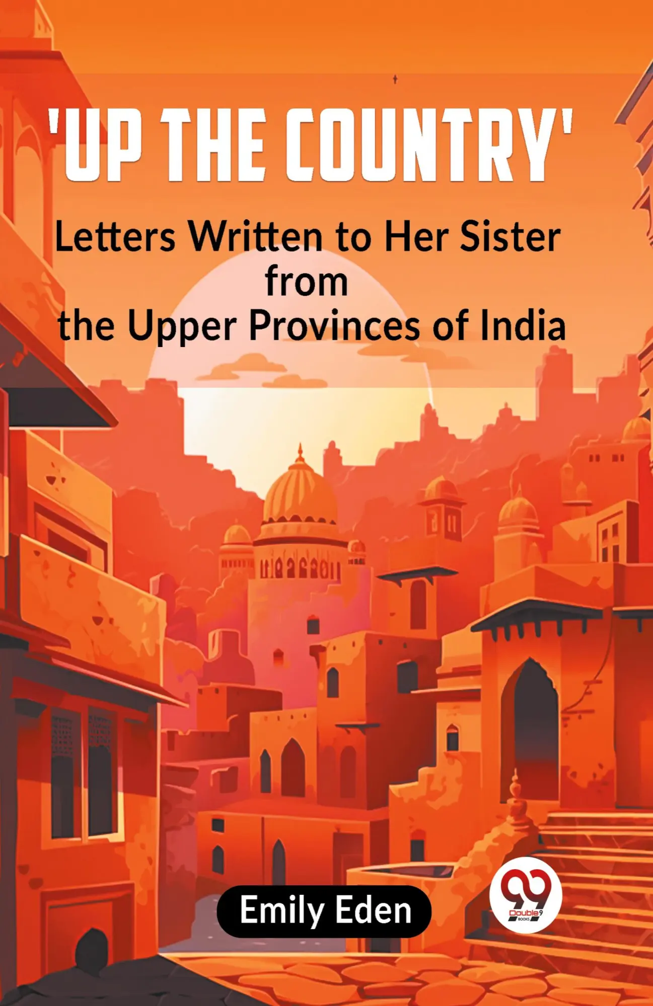 Cover: 9789359951621 | Up the Country' Letters Written To Her Sister From The Upper...