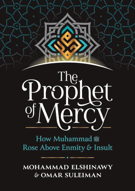Cover: 9781847741721 | The Prophet of Mercy | How Muhammad (Pbuh) Rose Above Enmity Insult