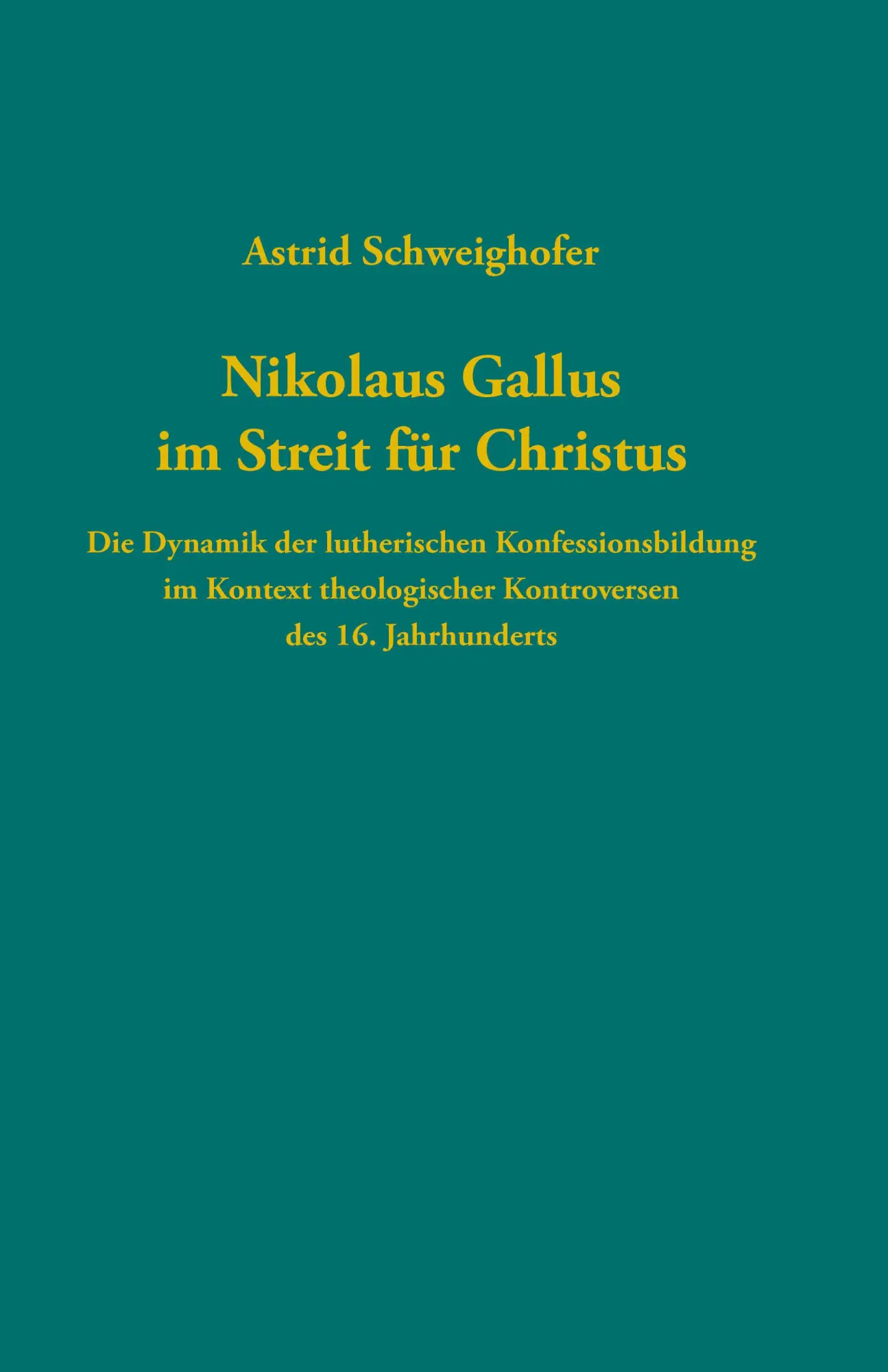 Cover: 9783579011721 | Nikolaus Gallus im Streit für Christus | Astrid Schweighofer | Buch