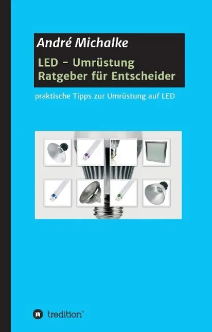 Cover: 9783734511721 | LED - Ratgeber für Entscheider | André Michalke | Buch | 76 S. | 2016