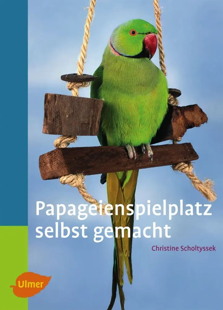 Cover: 9783800151721 | Papageienspielplatz selbst gemacht | Christine Scholtyssek | Buch