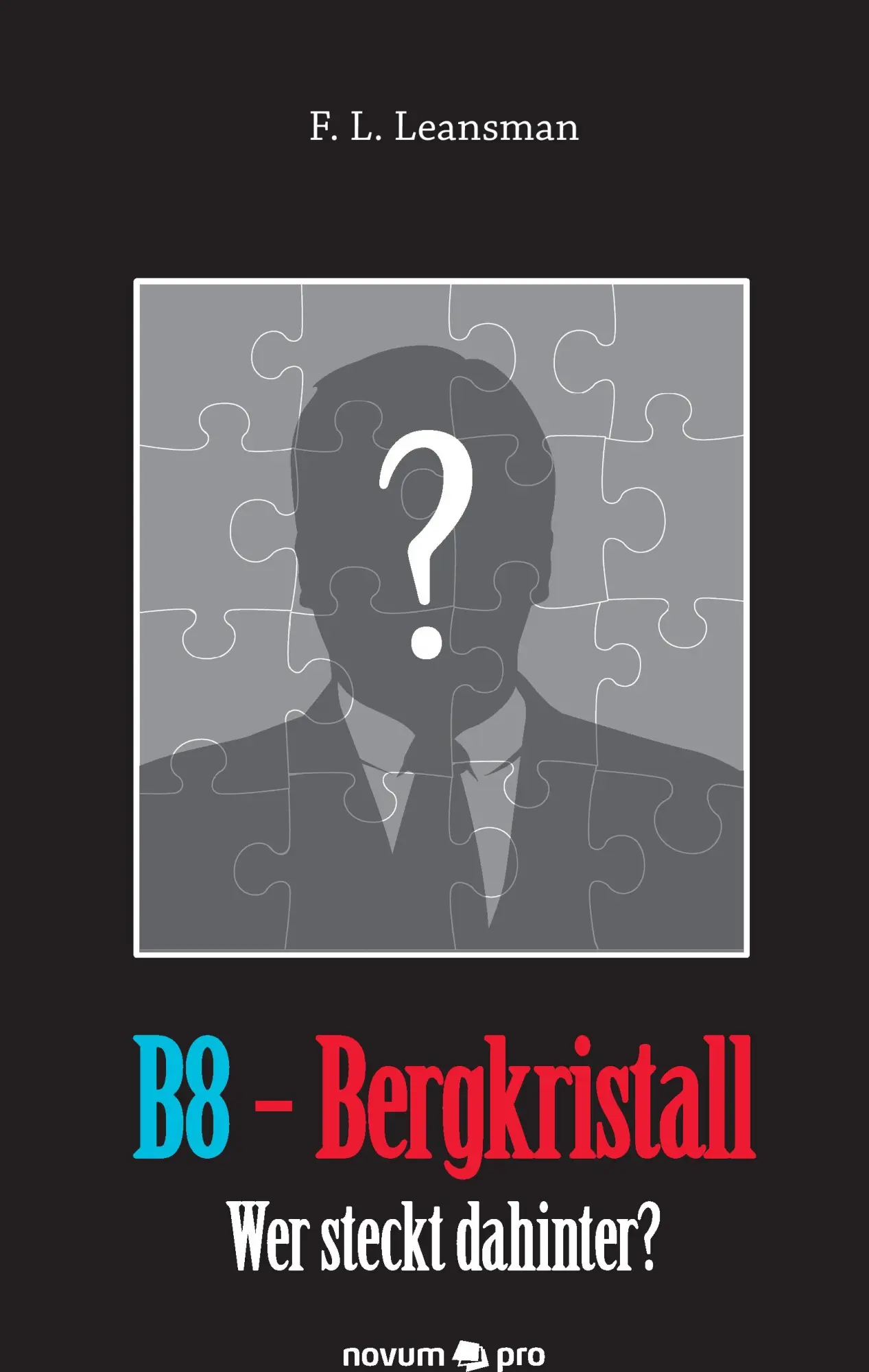 Cover: 9783990481721 | B8 - Bergkristall | Wer steckt dahinter? | F. L. Leansman | Buch
