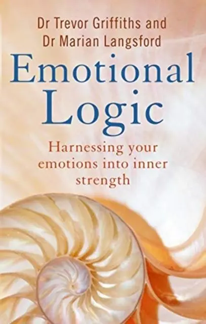 Cover: 9781781611821 | Emotional Logic | Harnessing your emotions into inner strength | Buch