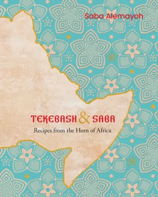 Cover: 9781922351821 | Tekebash and Saba | Recipes from the Horn of Africa | Saba Alemayoh
