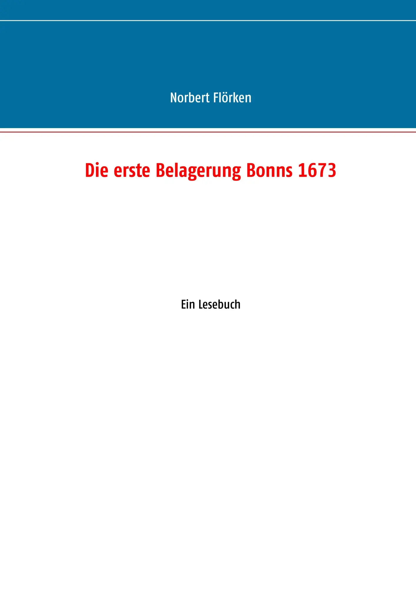 Die erste Belagerung Bonns 1673: Ein Lesebuch