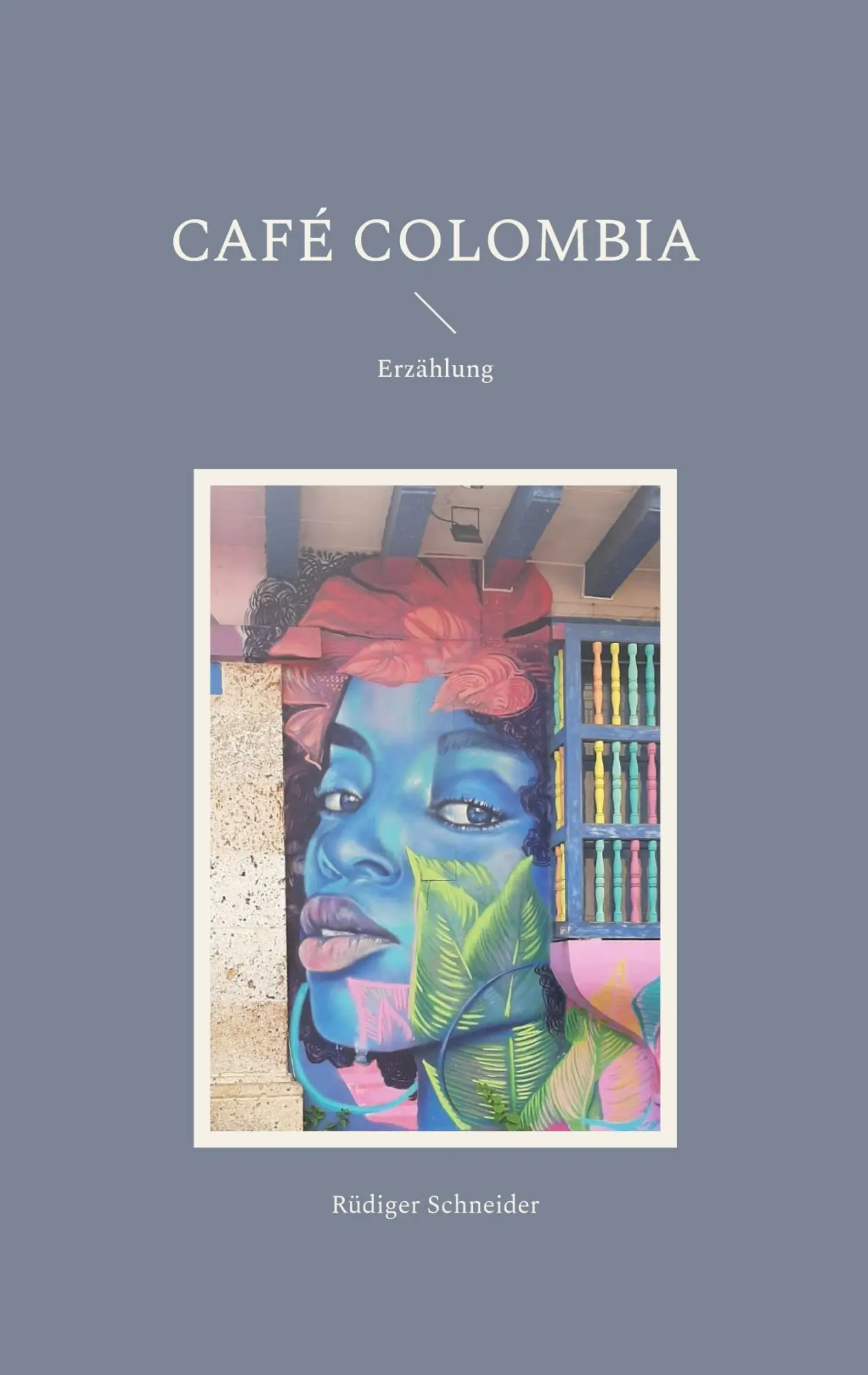 Cover: 9783757821821 | Café Colombia | Erzählung | Rüdiger Schneider | Taschenbuch | 152 S.