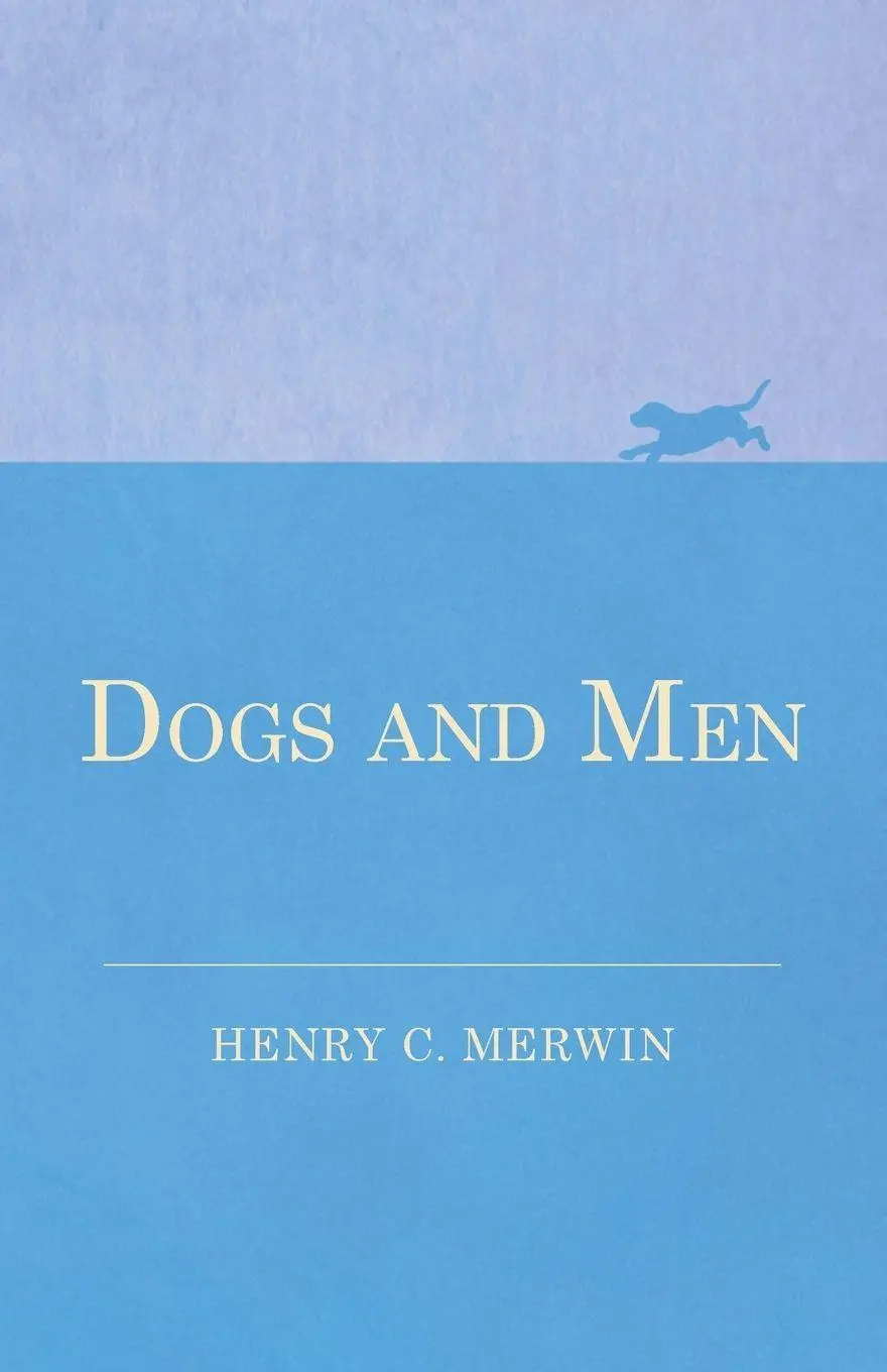 Cover: 9781473331921 | Dogs and Men | Henry C. Merwin | Taschenbuch | Kartoniert / Broschiert