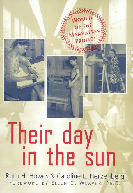 Cover: 9781592131921 | Their Day in the Sun | Women of the Manhattan Project | Ruth H Howes