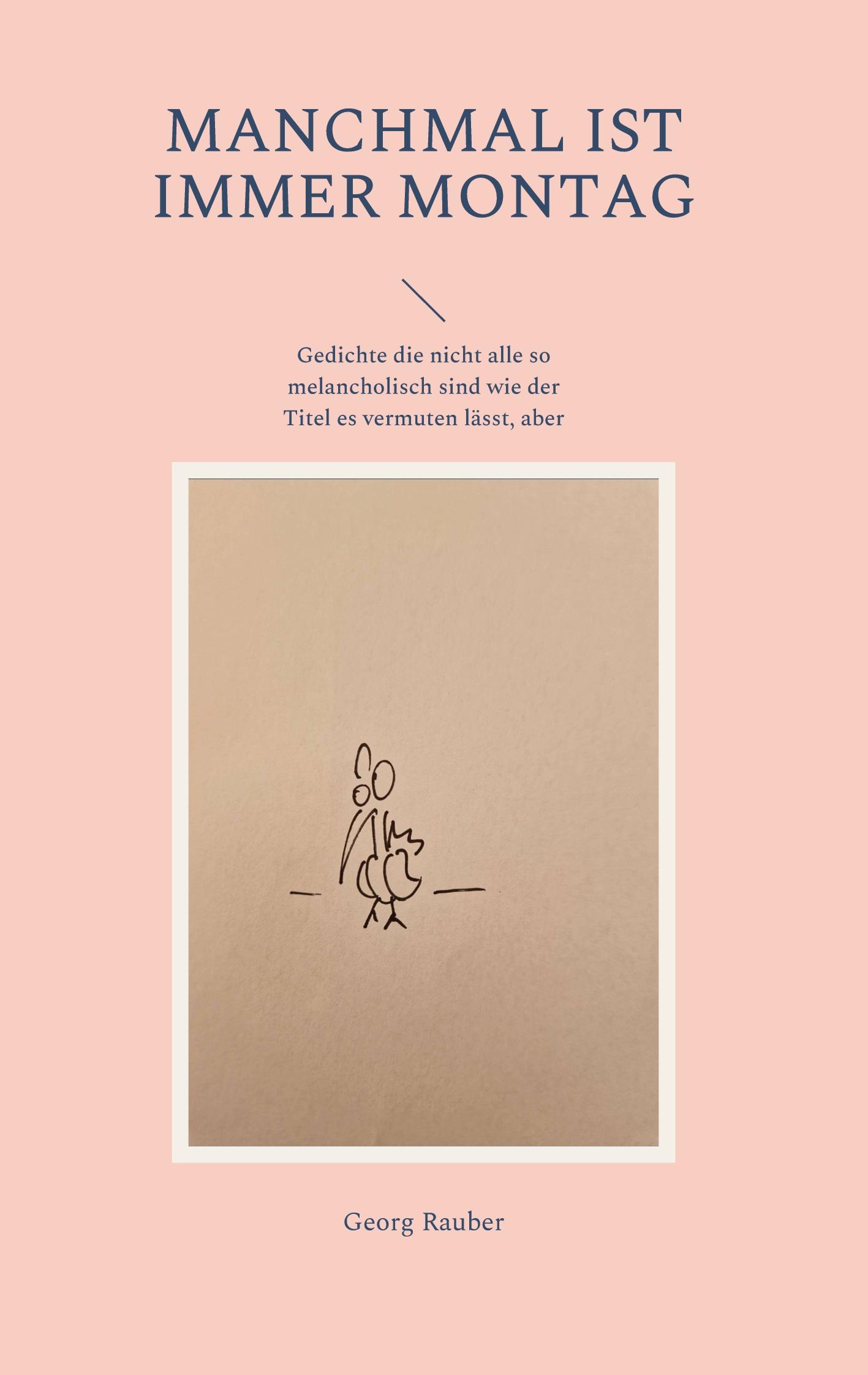 Cover: 9783756821921 | Manchmal ist immer Montag | Georg Rauber | Buch | 90 S. | Deutsch