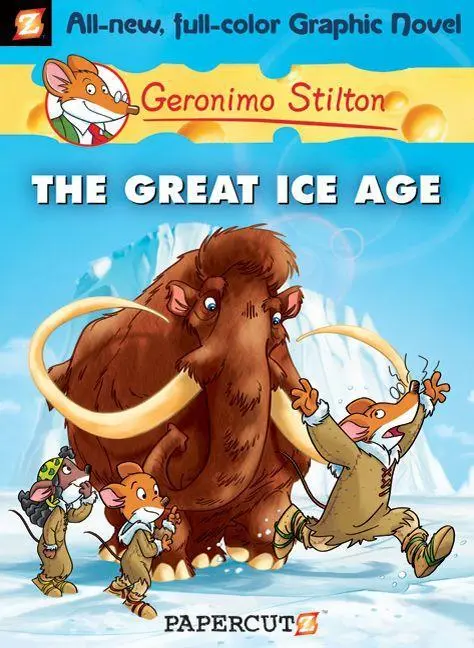 Cover: 9781597072021 | Geronimo Stilton Graphic Novels #5 | The Great Ice Age | Stilton