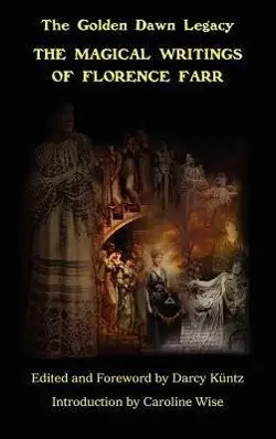 Cover: 9781926982021 | The Magical Writings of Florence Farr | The Golden Dawn Legacy Vol. 1