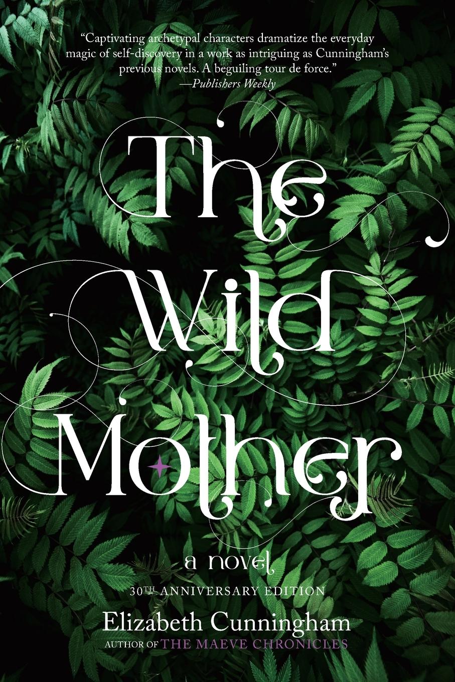 Cover: 9781958972021 | The Wild Mother | A Novel | Elizabeth Cunningham | Taschenbuch | 2023