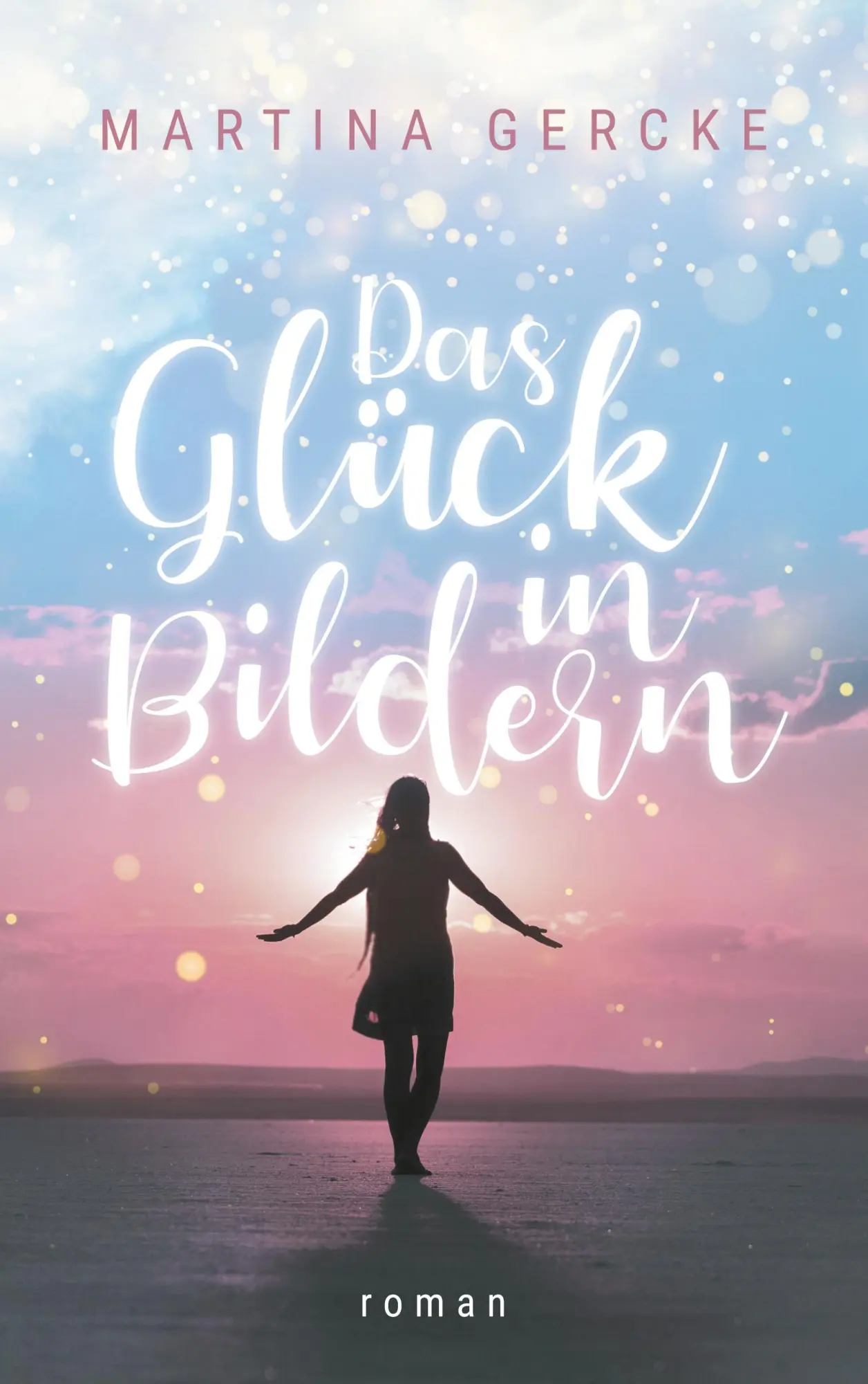 Cover: 9783750462021 | Das Glück in Bildern | Martina Gercke | Taschenbuch | 260 S. | Deutsch